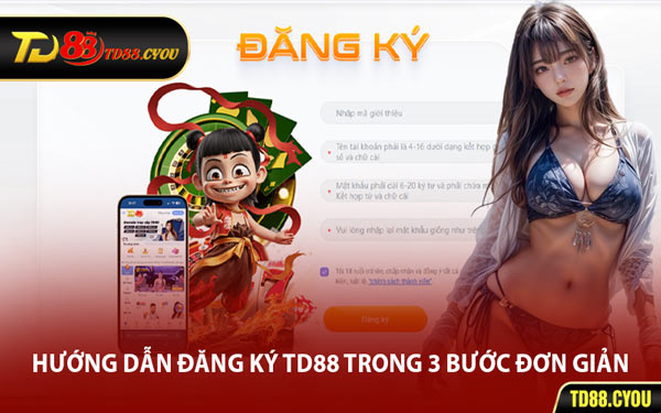 Hướng Dẫn Đăng Ký TD88 Trong 3 Bước Đơn Giản