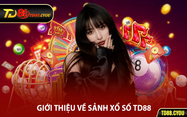 Giới Thiệu Về Sảnh Xổ Số TD88