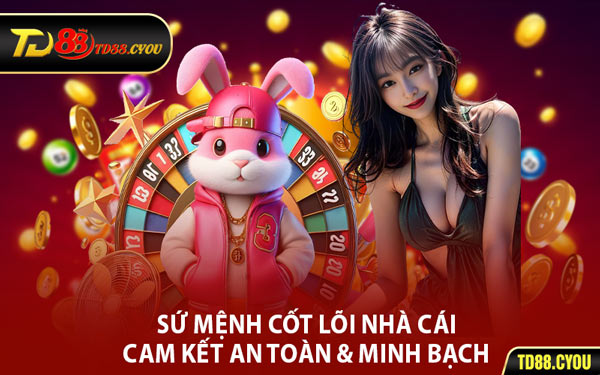 Sứ Mệnh Cốt Lõi Nhà Cái - Cam Kết An Toàn & Minh Bạch